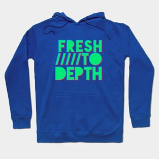 Fresh to Depth - Green Hoodie